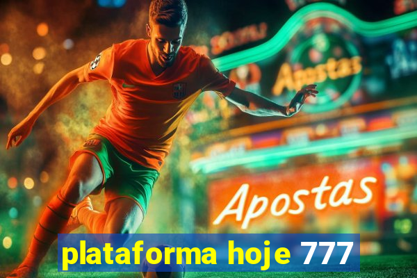 plataforma hoje 777